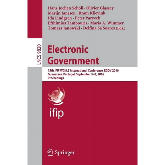 Electronic Government: 15th Ifip Wg 8.5 International Conference, Egov 2016, Guimarães, Portugal, September 5-8, 2016, P, (Paperback)
