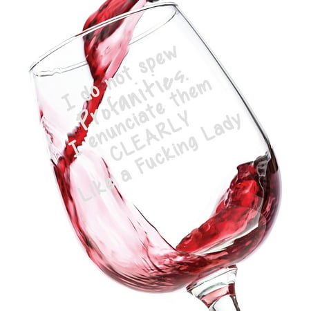 I Do Not Spew Profanities Funny Wine Glass 13 oz - Best Birthday Gifts For Women - Unique Gift For Her - Christmas Present Idea For Mom, Wife, Girlfriend, Sister, Friend, Boss, Adult