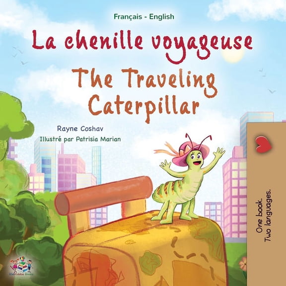 French English Bilingual Collection The Traveling Caterpillar (French English Bilingual Book for Kids), (Paperback)