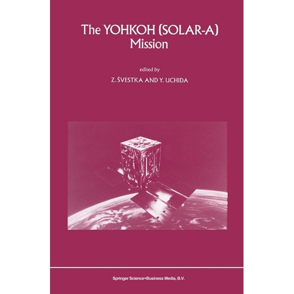 The Yohkoh (Solar-A) Mission, (Hardcover)