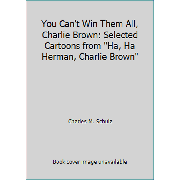 Pre-Owned You Can't Win Them All, Charlie Brown: Selected Cartoons from Ha, Ha Herman, Charlie Brown (Paperback) 0449215806 9780449215807
