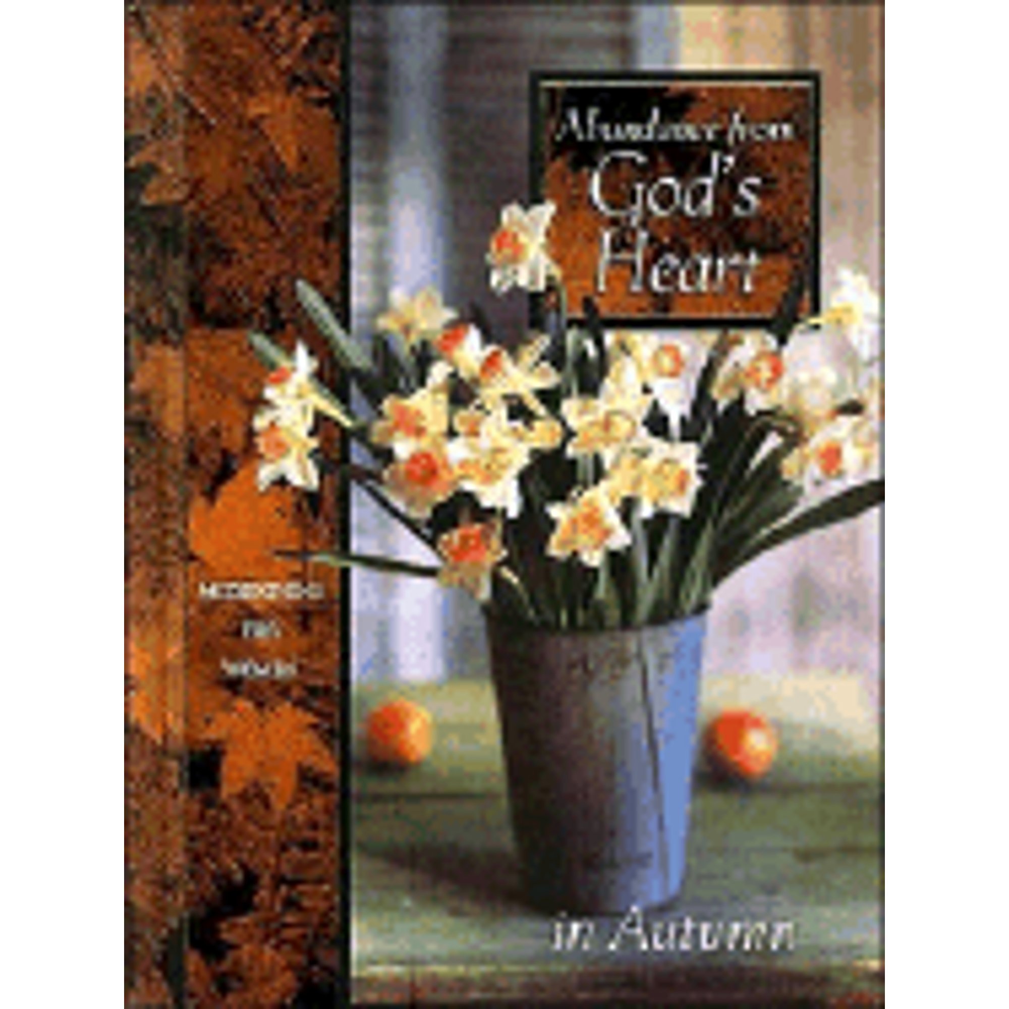 Abundance from God's Heart in Autumn: Meditations for Women (Hardcover) by Thomas Nelson Publishers