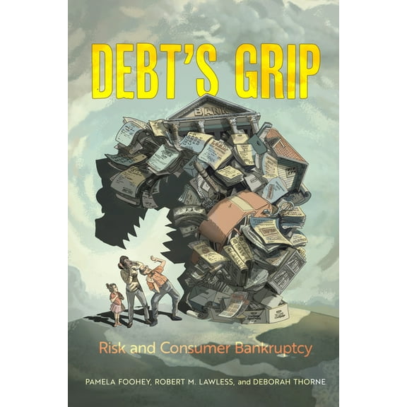 Debt's Grip: Risk and Consumer Bankruptcy, (Paperback)