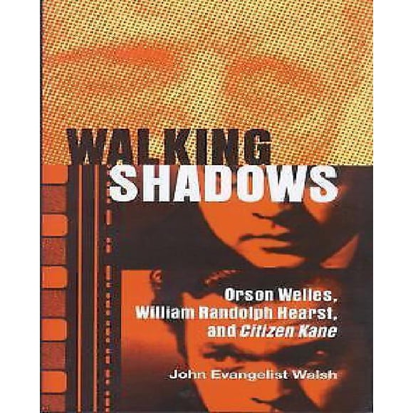 Walking Shadows: Orson Welles, William Randolph Hearst, and Citizen Kane (Ray and Pat Brown Book)