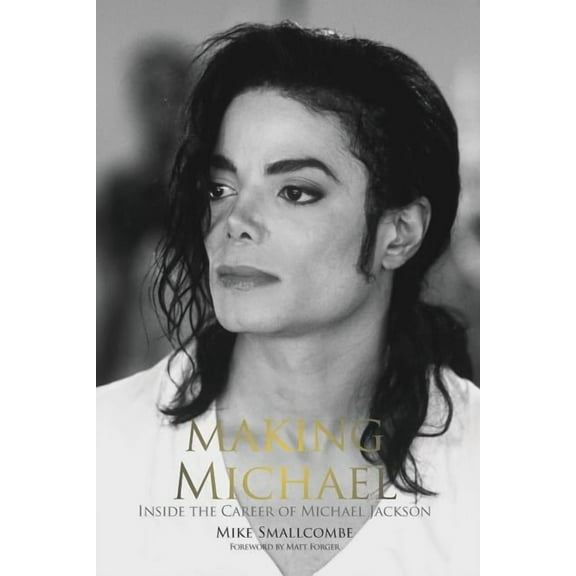 Making Michael: Inside the Career of Michael Jackson (Paperback)