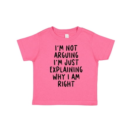 

Inktastic I m Not Arguing I m Just Explaining Why I Am Right Gift Toddler Boy or Toddler Girl T-Shirt