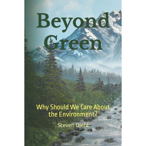 Beyond Green : Why Should We Care About the Environment? (Paperback)