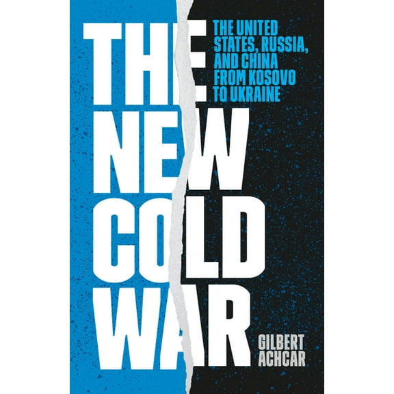 The New Cold War: The United States, Russia, and China from Kosovo to Ukraine, (Paperback)