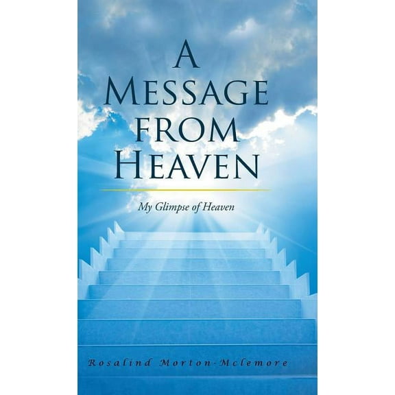 A Message from Heaven : My Glimpse of Heaven (Hardcover)