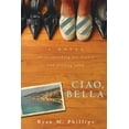 thumbnail image 1 of Pre-Owned Ciao, Bella: A Novel About Searching for Beauty and Finding Love (Paperback) 0768437261 9780768437263, 1 of 2