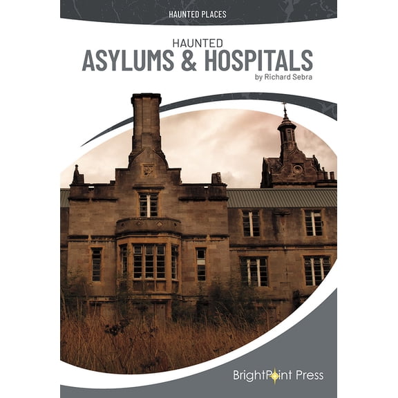 Haunted Places Haunted Asylums & Hospitals, (Hardcover)