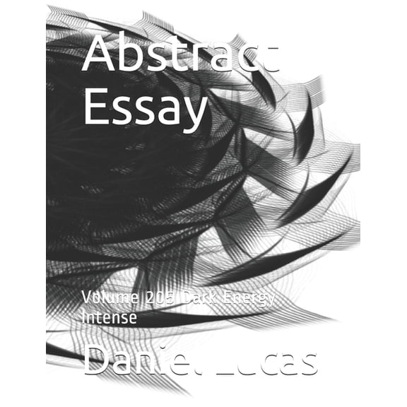 Abstract Essay: Abstract Essay : Volume 205 Dark Energy Intense (Paperback)