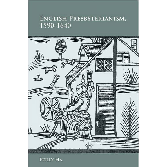 English Presbyterianism, 1590-1640, (Hardcover)