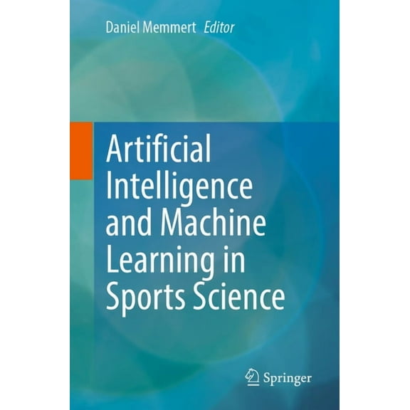 Artificial Intelligence and Machine Learning in Sports Science, (Paperback)