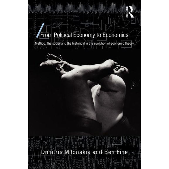 Economics as Social Theory From Political Economy to Economics: Method, the Social and the Historical in the Evolution of Economic Theory, (Paperback)