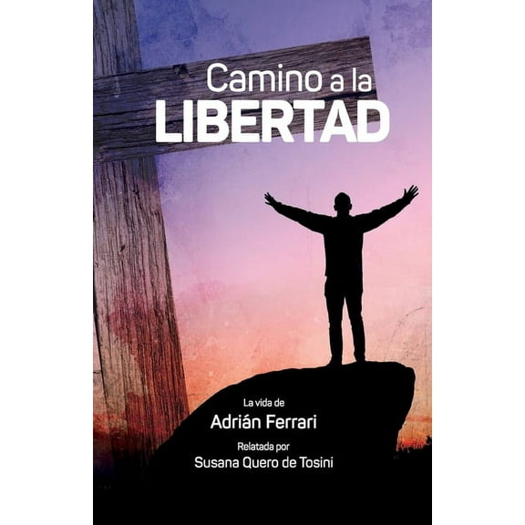 Camino a la libertad: La vida de Adrián Ferrari (Paperback)