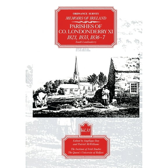Ordnance Survey Memoirs of Ireland 1830- Ordnance Survey Memoirs of Ireland, Vol 31: County Londonderry XI, 1821, 1833, 1836-37, (Paperback)