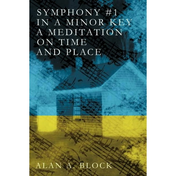 Symphony #1 in a Minor Key : A Meditation on Time and Place (Paperback)
