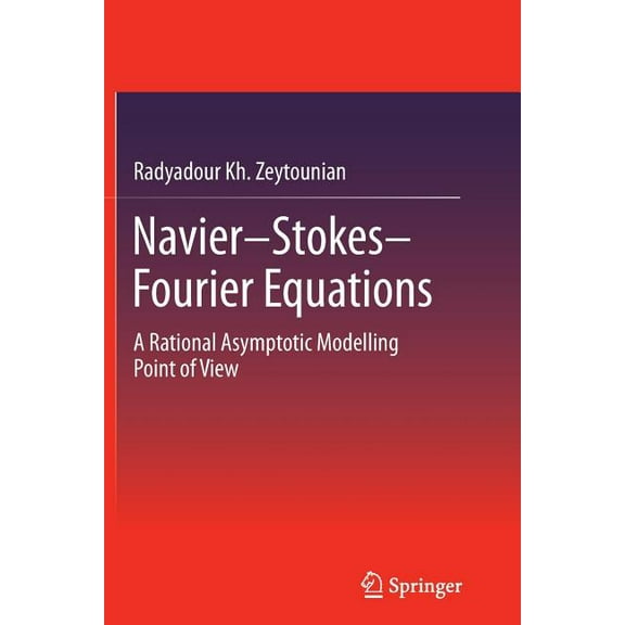 Navier-Stokes-Fourier Equations: A Rational Asymptotic Modelling Point of View, (Paperback)