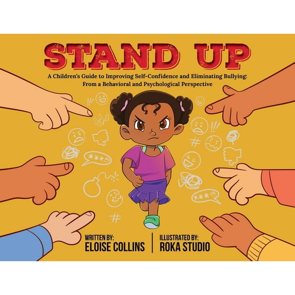 Stand Up: A Children's Guide to Improving Self-Confidence and Eliminating Bullying: From a Behavioral and Psychological , (Paperback)