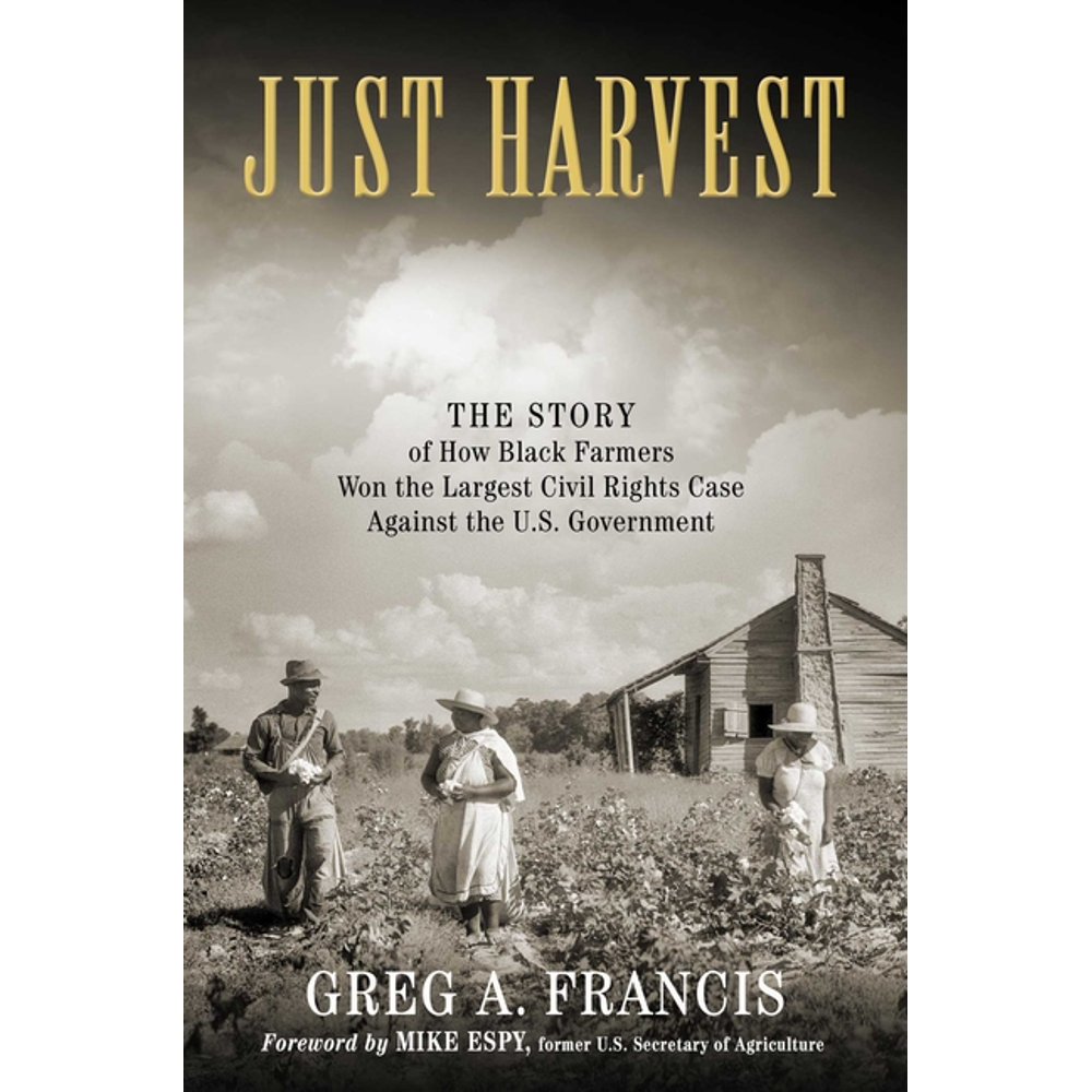 Just Harvest The Story of How Black Farmers Won the Largest Civil