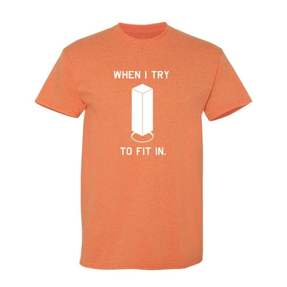 When I Try To Fit In Sarcastic Humor Graphic Novelty Funny T Shirt