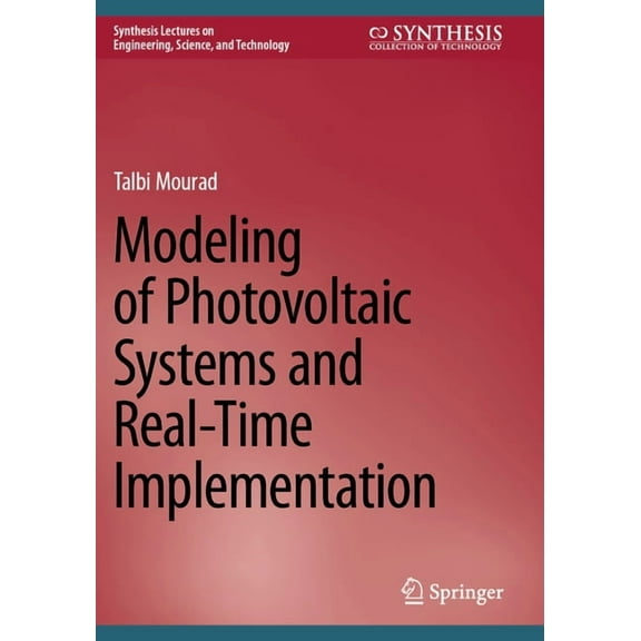 Synthesis Lectures on Engineering, Scien Modeling of Photovoltaic Systems and Real-Time Implementation, (Paperback)