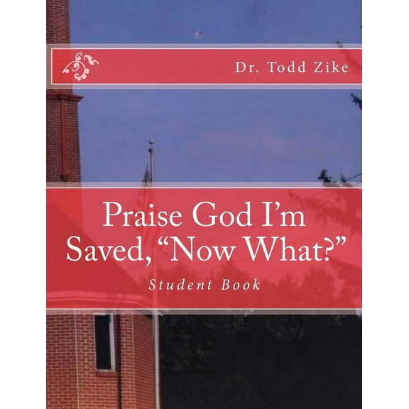 Praise God I'm Saved, "now What?": Student Book (Paperback)