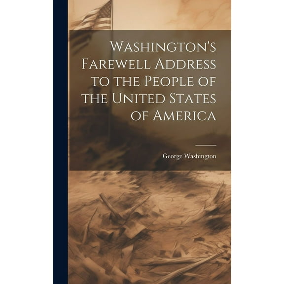 Washington's Farewell Address to the People of the United States of America, (Hardcover)