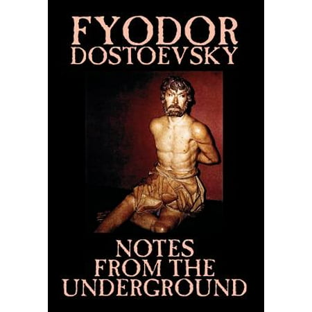 Notes from the Underground by Fyodor Mikhailovich Dostoevsky, Fiction, Classics,