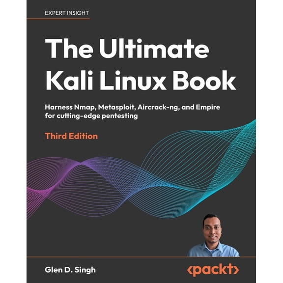 The Ultimate Kali Linux Book - Third Edition: Harness Nmap, Metasploit, Aircrack-ng, and Empire for cutting-edge pentest, (Paperback)