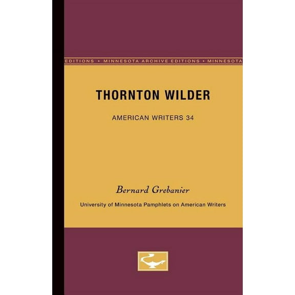 University of Minnesota Pamphlets on Ame Thornton Wilder - American Writers 34: University of Minnesota Pamphlets on American Writers, (Paperback)