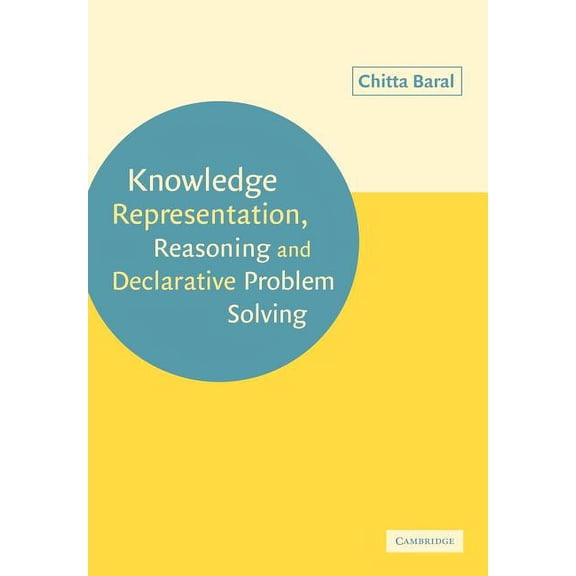Knowledge Representation, Reasoning and Declarative Problem Solving, (Paperback)