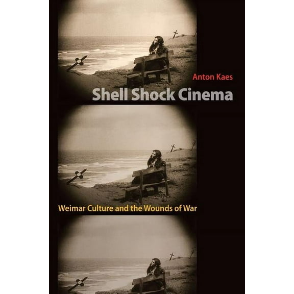 Shell Shock Cinema: Weimar Culture and the Wounds of War, (Paperback)