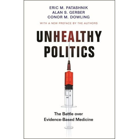 Unhealthy Politics: The Battle Over Evidence-Based Medicine, (Paperback)