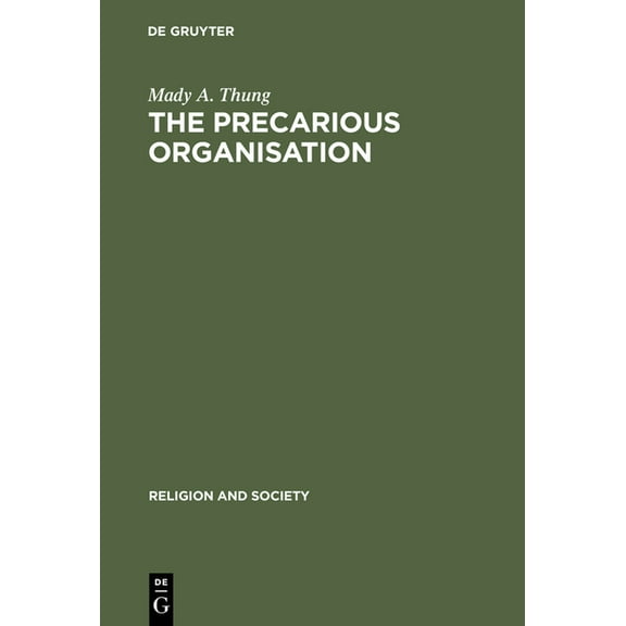 Religion and Society The Precarious Organisation: Sociological Explorations of the Church's Mission and Structure, Book 5, (Hardcover)