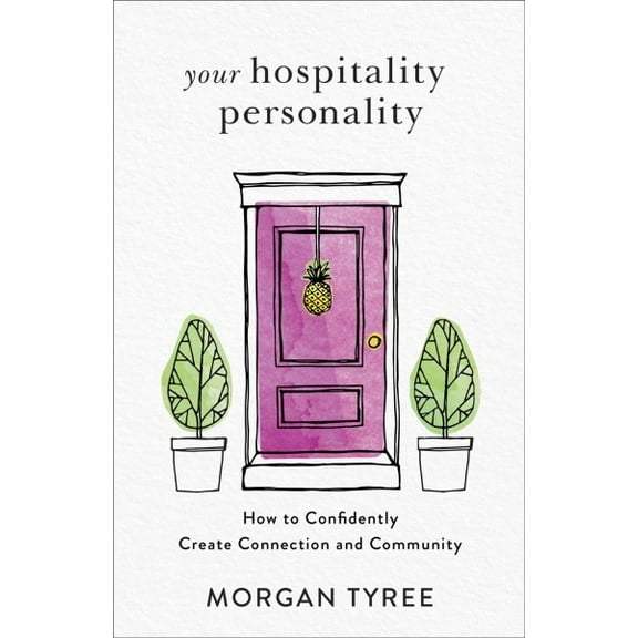 Your Hospitality Personality: How to Confidently Create Connection and Community (Paperback)