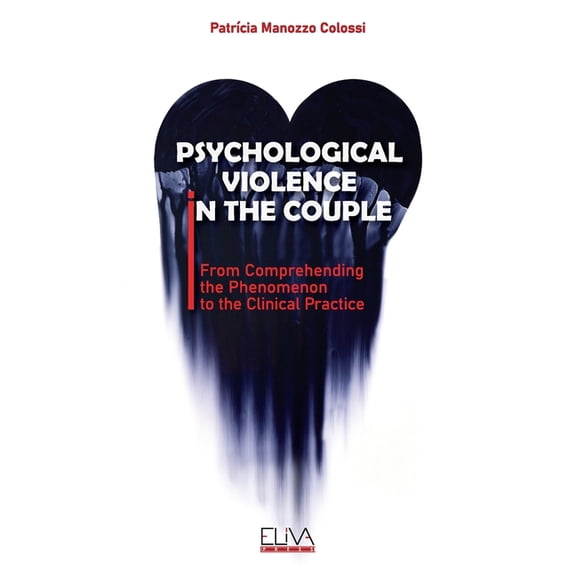 Psychological Violence in the Couple : From Comprehending the Phenomenon to the Clinical Practice (Paperback)