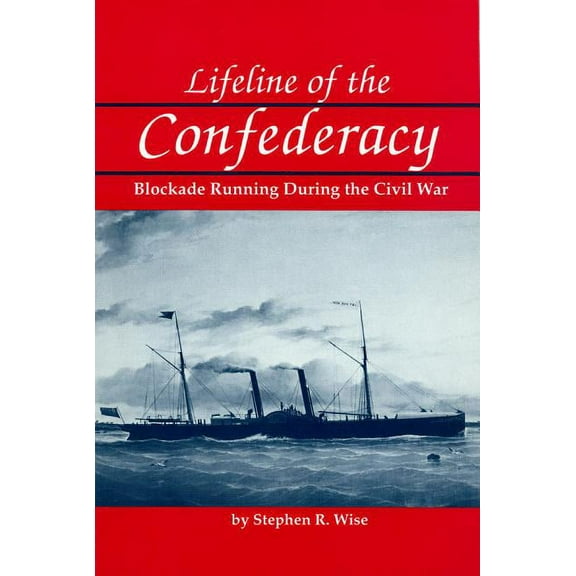 Studies in Maritime History Lifeline of the Confederacy: Blockade Running During the Civil War, (Paperback)