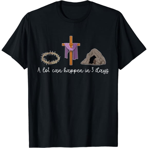 A Lot Can Happen In 3 Days Gift For A Christian Easter Day T-Shirt