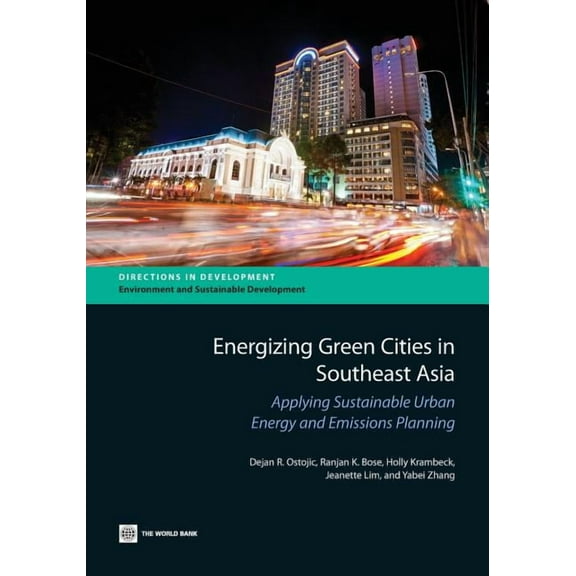 Directions in Development - Agriculture Energizing Green Cities in Southeast Asia: Applying Sustainable Urban Energy and Emissions Planning, (Paperback)