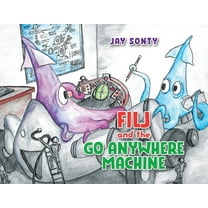 Filj and the Go Anywhere Machine, (Paperback)