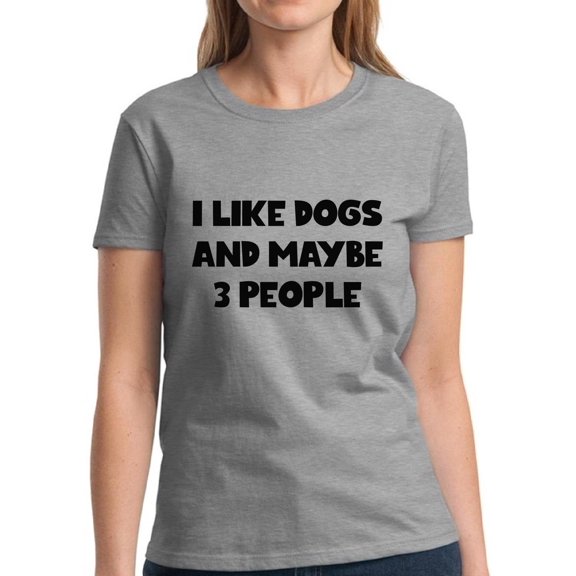 I Like Dogs - Funny Shirts for Dog Lover Owner - Women's Graphic Tees