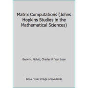 Matrix Computations (Johns Hopkins Studies in the Mathematical Sciences) [Paperback - Used]