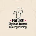 thumbnail image 4 of Inktastic Future Physician Assistant Like Mommy Girls Baby T-Shirt, 4 of 5