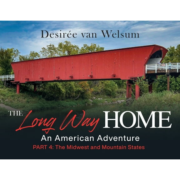The Long Way Home - An American Adventure: Part 4 - The Midwest and Mountain States, (Paperback)