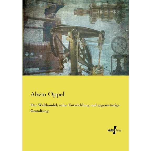 Der Welthandel, seine Entwicklung und gegenwärtige Gestaltung, (Paperback)