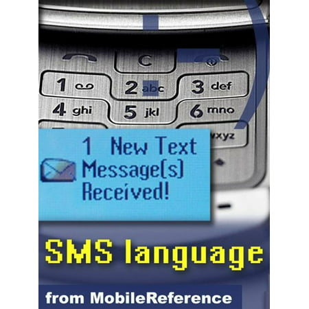 Text Message Abbreviations: Sms Language Quick Reference, Glossary, Abbreviations, Emoticon Art, Technical Details, And More (Mobi Reference) - (Best Sms Messaging App)