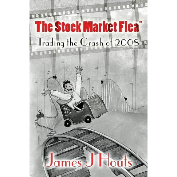 The Stock Market Flea : Trading the Crash of 2008 (Paperback)