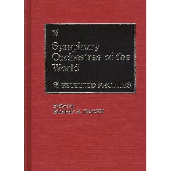 Symphony Orchestras of the World: Selected Profiles, (Hardcover)